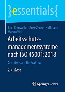 Arbeitsschutzmanagementsysteme nach ISO 45001:2018: Grundwissen für Praktiker (essentials)