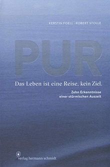 PUR: Das Leben ist eine Reise, kein Ziel. 10 Erkenntnisse einer stürmischen Auszeit