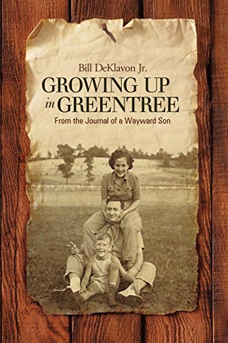 Growing Up In Greentree: From The Journal Of A Wayward Son: From the Journal of a Wayward Son