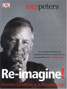 Re-Imagine!: Business Excellence in a Disruptive Age