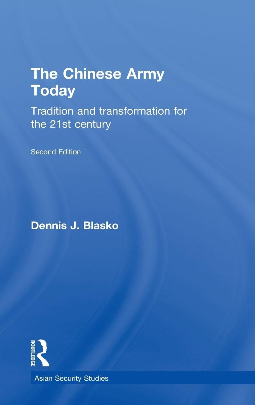 The Chinese Army Today: Tradition and Transformation for the 21st Century (Asian Security Studies)