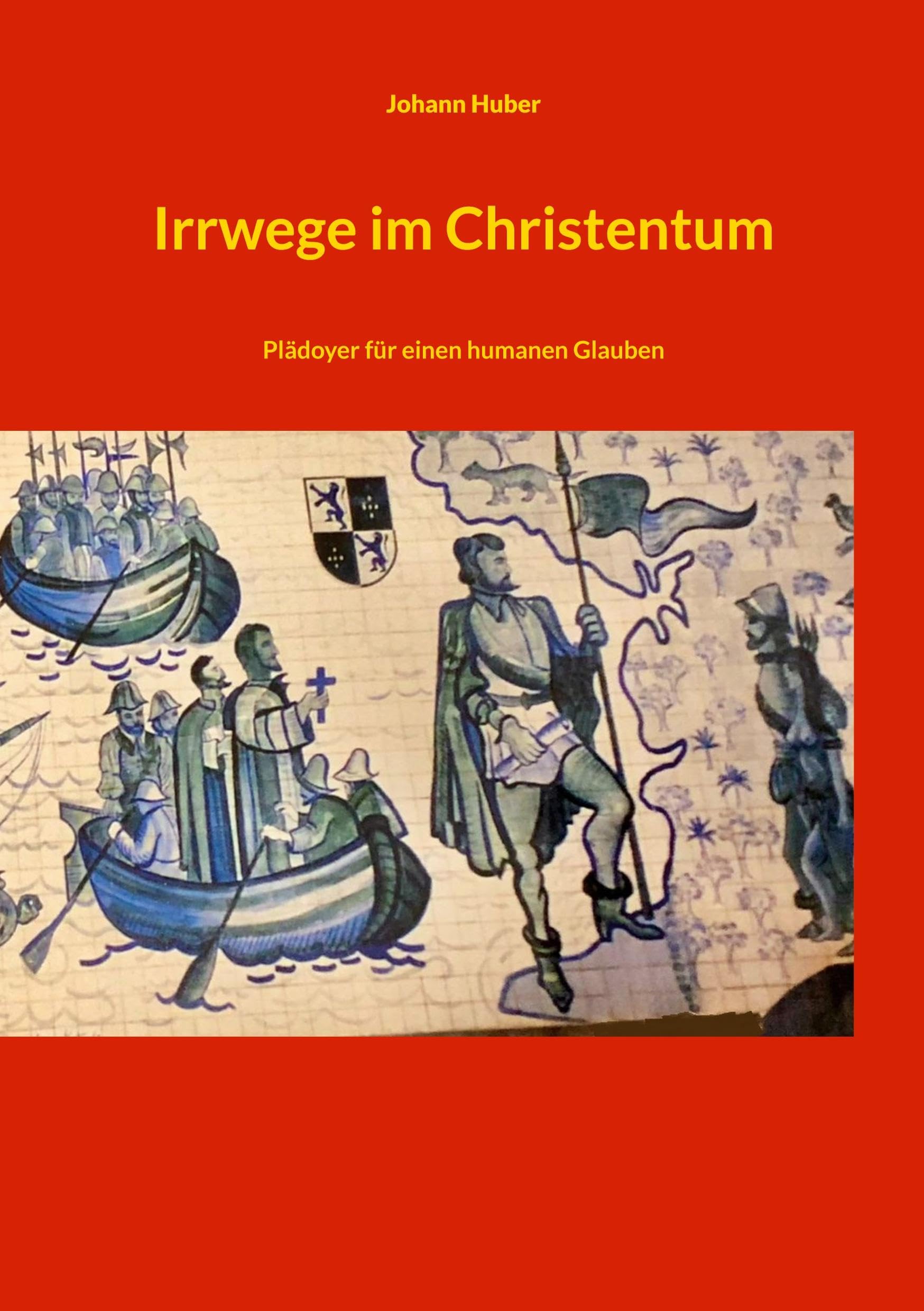 Irrwege im Christentum: Plädoyer für einen humanen Glauben (nein)