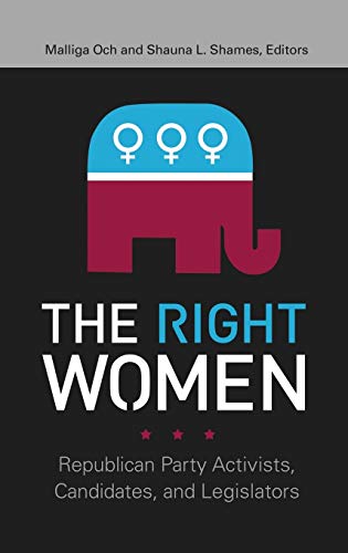 The Right Women: Republican Party Activists, Candidates, and Legislators (Gender Matters in U.s Politics)