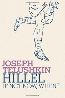 Hillel: If Not Now, When? (Jewish Encounters Series)