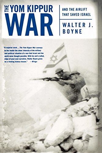 Boyne, Walter J. The Yom Kippur War, And The Airlift Strike That Saved Israel