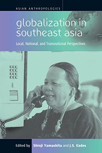 Globalization in Southeast Asia: Local, National, and Transnational Perspectives (Asian Anthropologies (Paper))