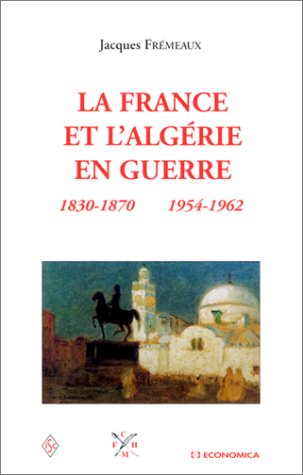 La France Et L'algérie En Guerre, 1830-1870 1954-1962 (Études Miltaires)