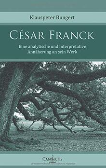 César Franck: Eine analytische und interpretative Annäherung an sein Werk