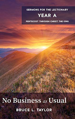 No Business as Usual: Sermons for the Lectionary, Year A, Pentecost Through Christ the King