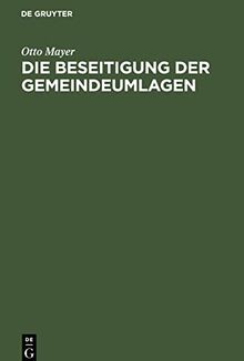 Die Beseitigung der Gemeindeumlagen: Vortrag gehalten am 29. November 1916 in Ludwigshafen a. Rh. und anderwärts