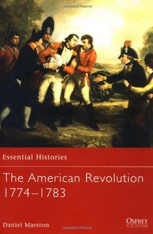 The American Revolution 1774-1783 (Essential Histories)