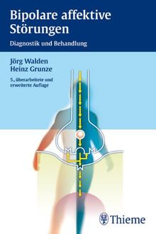 Bipolare affektive Störungen: Diagnostik und Behandlung von Walden, Jörg, Grunze, Heinz | Buch | Zustand sehr gut