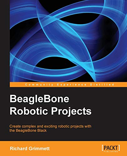 Richard Grimmett BeagleBone Robotic Projects (English Edition)