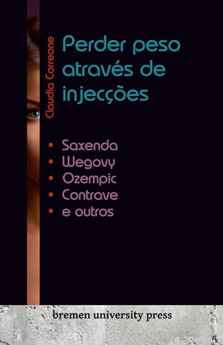 Perder peso através de injecções: Saxenda, Wegovy, Ozempic, Contrave e outros