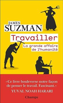 Travailler : la grande affaire de l'humanité