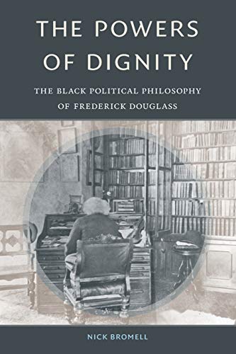 The Powers of Dignity: The Black Political Philosophy of Frederick Douglass