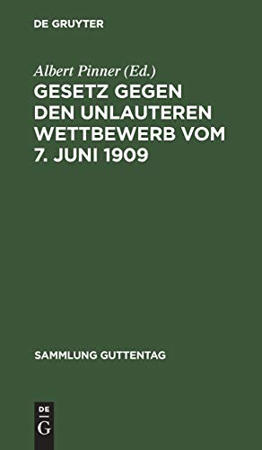 Gesetz gegen den unlauteren Wettbewerb vom 7. Juni 1909 (Sammlung Guttentag, 37, Band 37)