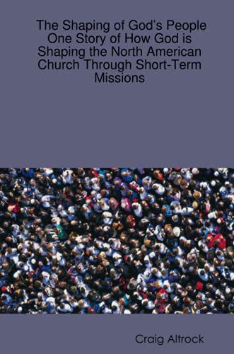 The Shaping of God’s People: One Story of How God is Shaping the North American Church Through Short-Term Missions
