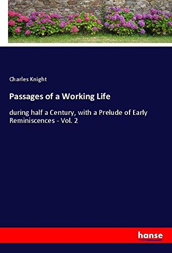 Passages of a Working Life: during half a Century, with a Prelude of Early Reminiscences - Vol. 2