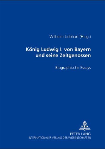 König Ludwig I. von Bayern und seine Zeitgenossen: Biographische Essays