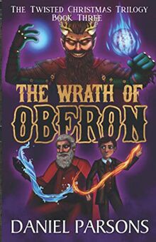 The Wrath of Oberon (The Twisted Christmas Trilogy, Band 3)