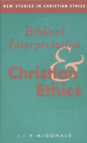 Biblical Interpretation and Christian Ethics (New Studies in Christian Ethics, Band 2)