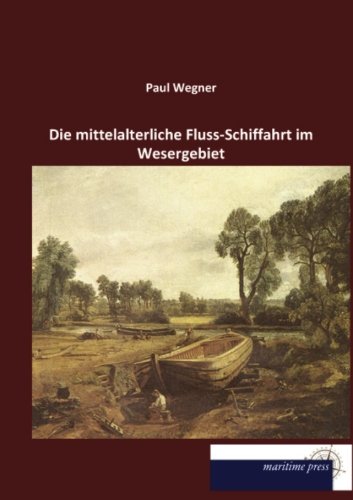 Die mittelalterliche Fluss-Schiffahrt im Wesergebiet