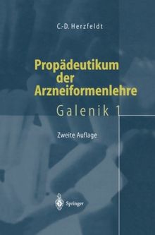 Propädeutikum der Arzneiformenlehre: Galenik 1