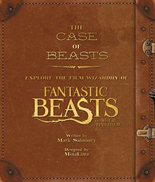 The Case of Beasts: Explore the Film Wizardry of Fantastic Beasts and Where to Find Them