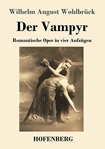 Wohlbrück, Wilhelm August Der Vampyr, Romantische Oper In Vier Aufzügen