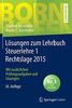 Lösungen zum Lehrbuch Steuerlehre 1 Rechtslage 2015: Mit zusätzlichen Prüfungsaufgaben und Lösungen (Bornhofen Steuerlehre 1 LÖ)