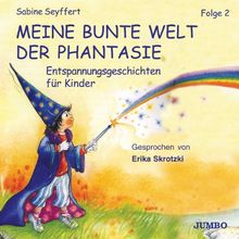 Meine bunte Welt der Phantasie Folge 2. CD . Entspnnungsgeschichten für Kinder