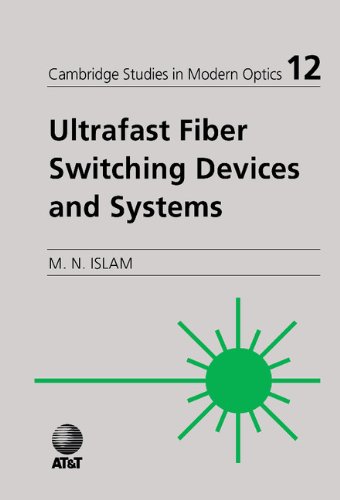 Ultrafast Fiber Switching Devices and Systems (Cambridge Studies in Modern Optics, Band 12)