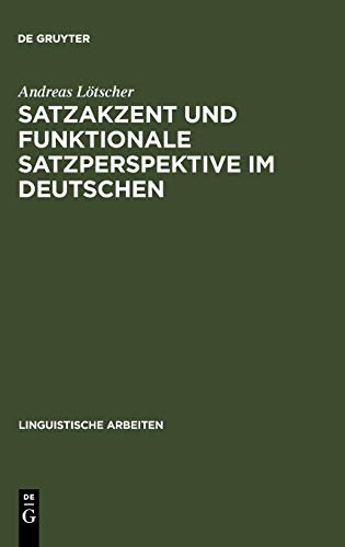 Satzakzent und Funktionale Satzperspektive im Deutschen (Linguistische Arbeiten, 127, Band 127)