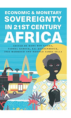 Gadha, Maha Ben Economic And Monetary Sovereignty In 21st Century Africa