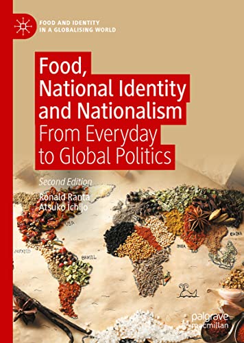 Food, National Identity and Nationalism: From Everyday to Global Politics (Food and Identity in a Globalising World)