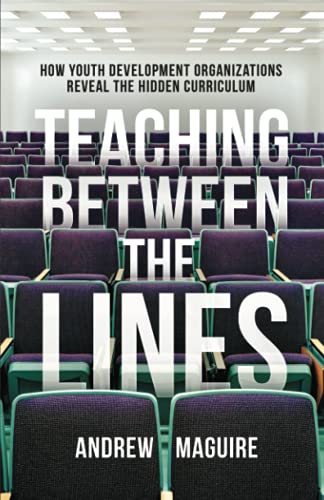Teaching Between the Lines: How Youth Development Organizations Reveal the Hidden Curriculum