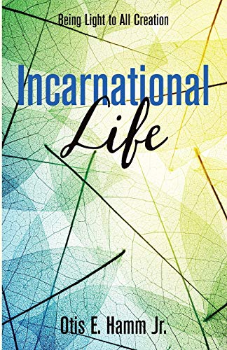 Incarnational Life: Being Light to All Creation