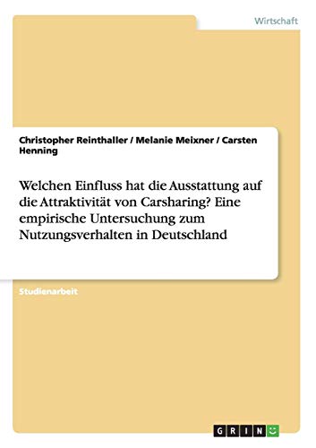 Welchen Einfluss hat die Ausstattung auf die Attraktivität von Carsharing? Eine empirische Untersuchung zum Nutzungsverhalten in Deutschland