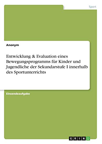 Entwicklung & Evaluation eines Bewegungsprogramms für Kinder und Jugendliche der Sekundarstufe I innerhalb des Sportunterrichts