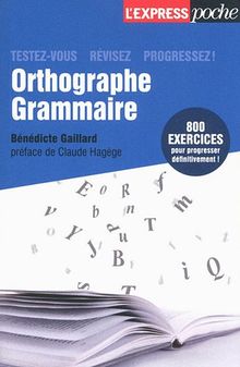 Orthographe, grammaire : testez-vous, révisez, progressez !