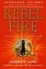 Rebel Fire (Sherlock Holmes: The Legend Begins, Band 2)