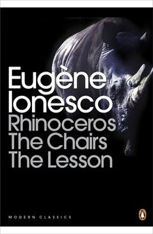 Rhinoceros, The Chairs, The Lesson (Penguin Modern Classics)