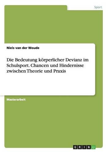 Die Bedeutung körperlicher Devianz im Schulsport. Chancen und Hindernisse zwischen Theorie und Praxis