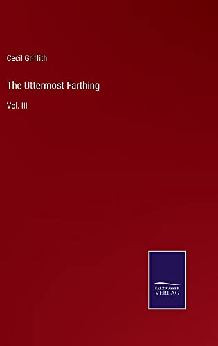 The Uttermost Farthing: Vol. III