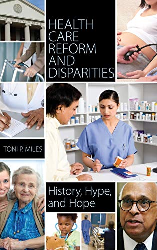 Health Care Reform and Disparities: History, Hype, and Hope