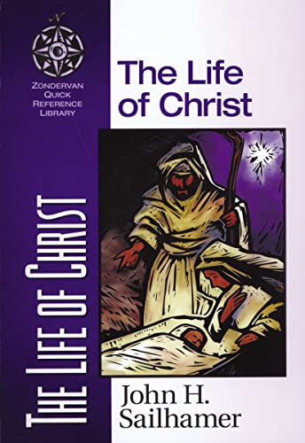 The Life of Christ (Zondervan Quick-Reference Library)