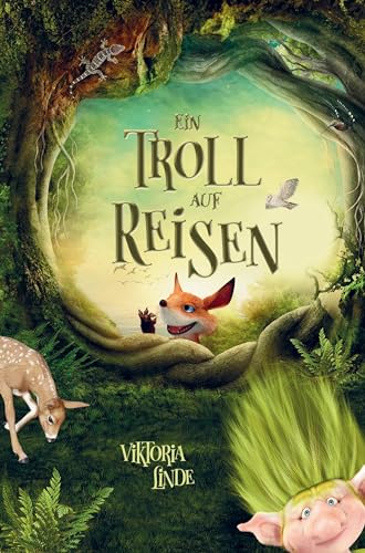 Ein Troll auf Reisen - Das spannende Kinderbuch zum Lesen lernen und Vorlesen!: Das besondere Kinderbuch voller Spannung ab 6 Jahre über Freundschaft, ... Abenteuer mit dem kleinen Troll Band 2.