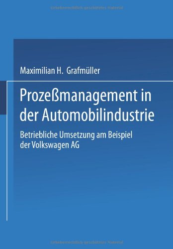 Prozeßmanagement in der Automobilindustrie: Betriebliche Umsetzung Am Beispiel Der Volkswagen Ag