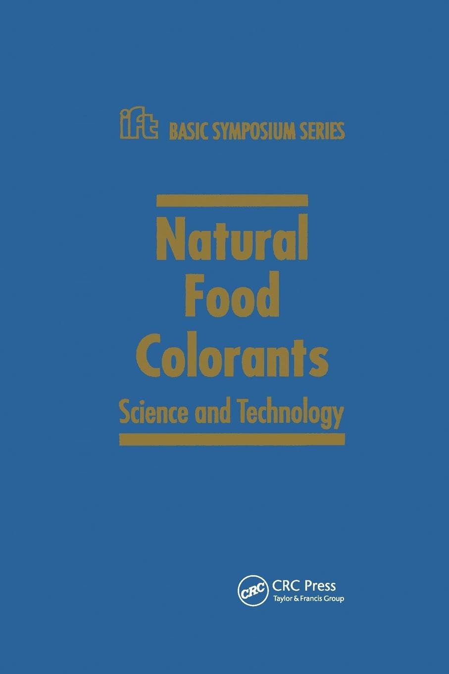 Natural Food Colorants: Science and Technology (IFT Basic Symposium)